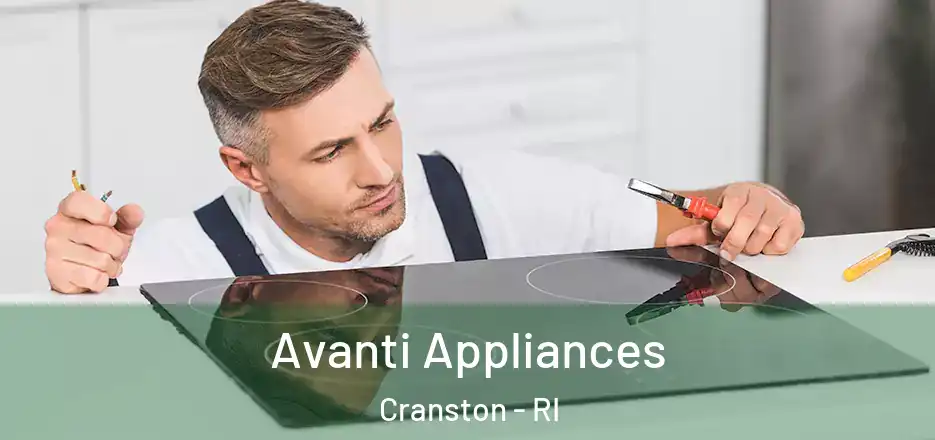Avanti Appliances Cranston - RI