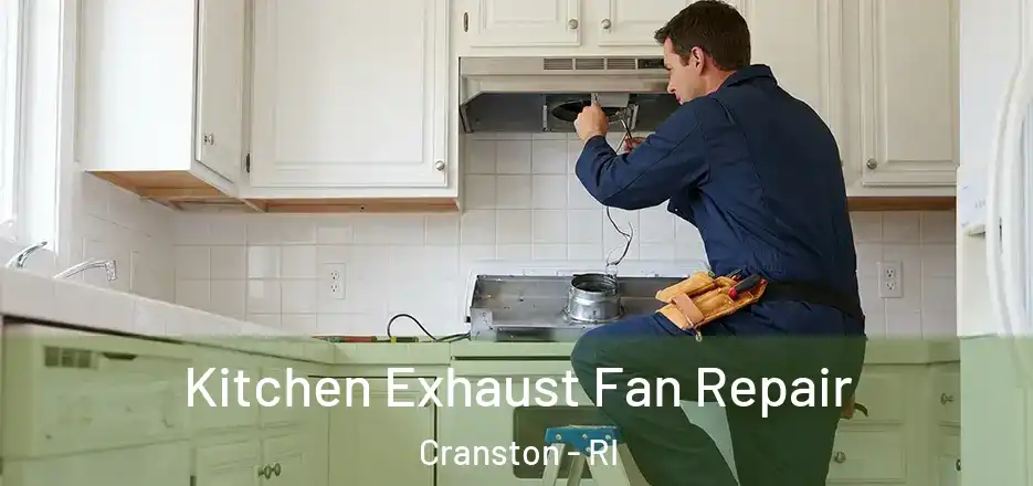 Kitchen Exhaust Fan Repair Cranston - RI