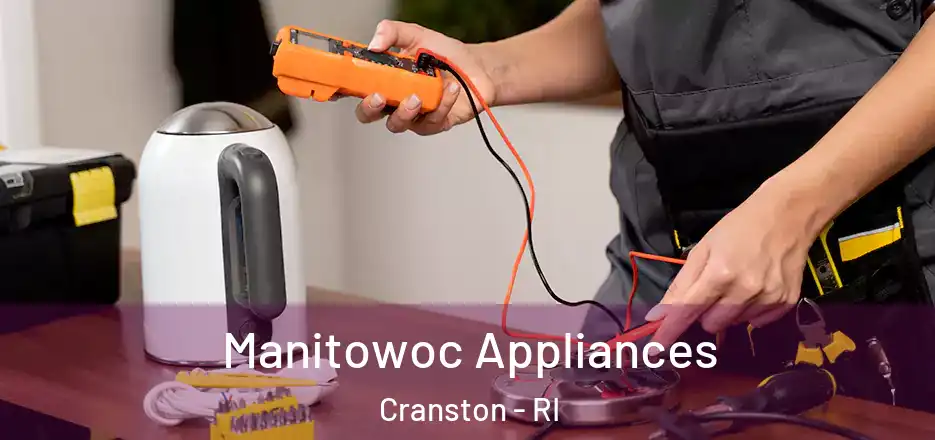  Manitowoc Appliances Cranston - RI