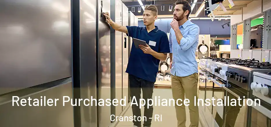  Retailer Purchased Appliance Installation Cranston - RI